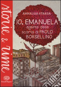 Io, Emanuela. Agente della scorta di Paolo Borsellino libro di Strada Annalisa