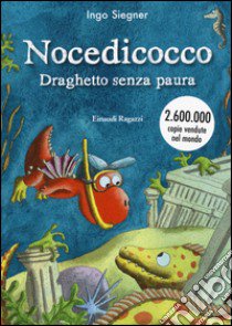 Nocedicocco draghetto senza paura libro di Siegner Ingo