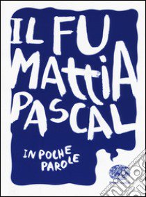 Il fu Mattia Pascal da Luigi Pirandello libro di Morosinotto Davide