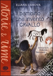 Il bambino che inventò il cavallo libro di Canova Eliana