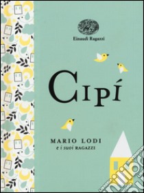 Cipì. Ediz. a colori. Ediz. deluxe libro di Lodi Mario