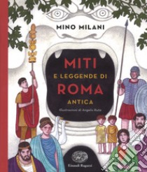 Miti e leggende di Roma antica libro di Milani Mino