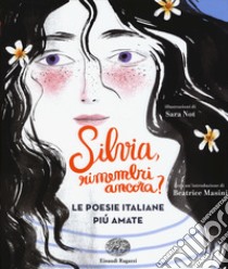 Silvia, rimembri ancora? Le poesie italiane più amate libro