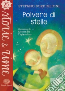 Polvere di stelle. Ediz. a colori libro di Bordiglioni Stefano