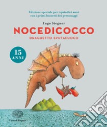 Nocedicocco draghetto sputafuoco. Ediz. speciale anniversario 15 anni libro di Siegner Ingo