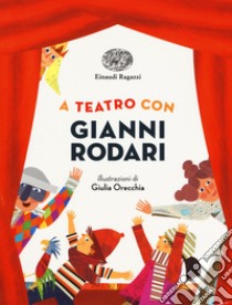 A teatro con Gianni Rodari libro di Rodari Gianni