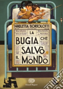 La bugia che salvò il mondo libro di Bortolotti Nicoletta