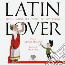 Latin lover. Detti latini per tutte le occasioni libro di Milani Mino