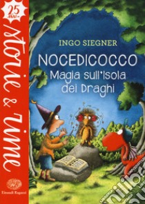 Nocedicocco. Magia sull'isola dei draghi. Ediz. a colori libro di Siegner Ingo