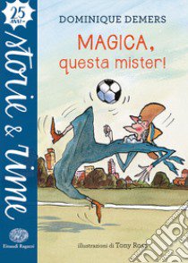 Magica, questa mister! Ediz. a colori libro di Demers Dominique