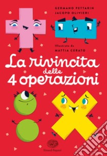 La rivincita delle 4 operazioni libro di Pettarin Germano; Olivieri Jacopo