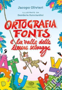 Ortografia fonts e il regno delle lettere selvagge libro di Olivieri Jacopo