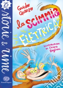 La scimmia elettrica. Ediz. a colori libro di Quarzo Guido