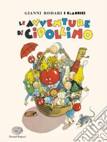 Le avventure di Cipollino libro di Rodari Gianni