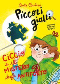 Ciccio e il mistero degli antifurto. Piccoli gialli libro di Barbieri Carlo