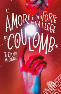 L'amore è più forte della legge di Coulomb libro di Viganò Tiziano