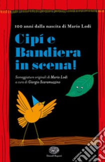 Cipì e Bandiera in scena libro di Lodi Mario; Scaramuzzino Giorgio