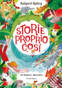 Storie proprio così. Ediz. illustrata libro di Kipling Rudyard; Wollard Elli