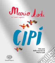 Cipì. Edizione speciale libro di Lodi Mario