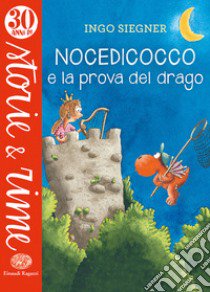 Nocedicocco e la prova del drago. Ediz. a colori libro di Siegner Ingo