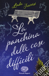 La panchina delle cose difficili libro di Traversi Linda