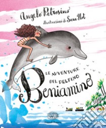 Le avventure del delfino Beniamino. Ediz. a colori libro di Petrosino Angelo