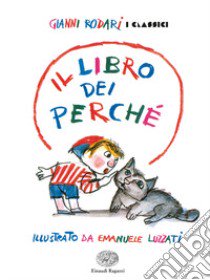 Il libro dei perché. Ediz. a colori libro di Rodari Gianni