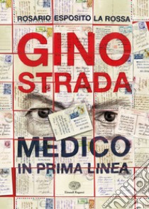 Gino Strada. Medico in prima linea libro di La Rossa Esposito Rosario