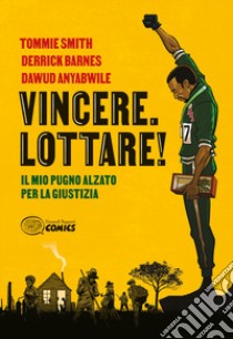 Vincere. Lottare! Il mio pugno alzato per la giustizia libro di Smith Tommie; Barnes Derrick