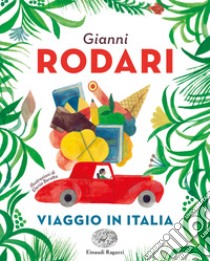 Viaggio in Italia. Ediz. a colori libro di Rodari Gianni; Tolin A. (cur.); Tolin D. (cur.)