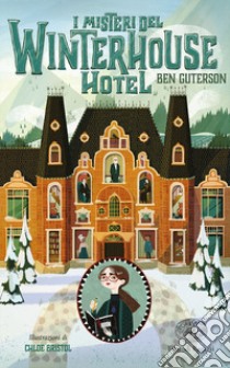 I misteri del Winterhouse Hotel. Ediz. illustrata libro di Guterson Ben