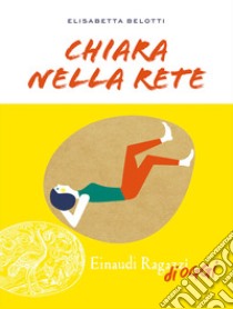 Chiara nella rete libro di Belotti Elisabetta