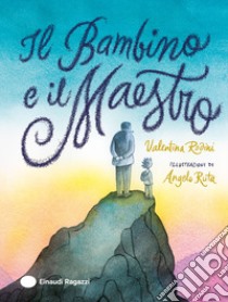 Il Bambino e il Maestro. Ediz. a colori libro di Rodini Valentina