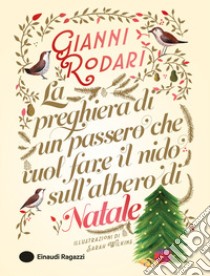 La preghiera di un passero che vuol fare il nido sull'albero di Natale. Ediz. a colori libro di Rodari Gianni