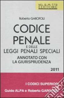 Codice penale e delle leggi penali speciali. Annotato con la giurisprudenza libro di Garofoli Roberto