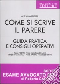 Come si scrive il parere. Guida pratica e consigli operativi libro di Giglia Antonino