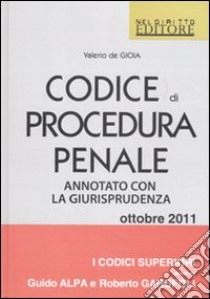 Codice di procedura penale annotato con la giurisprudenza libro di De Gioia Valerio