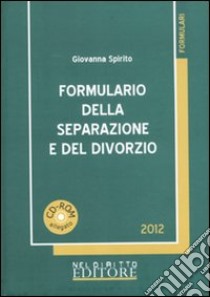 Formulario della seprazione e del divorzio. Con CD-ROM libro di Spirito Giovanna