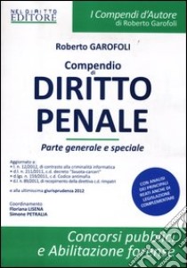 Compendio di diritto penale. Parte generale e speciale libro di Garofoli Roberto