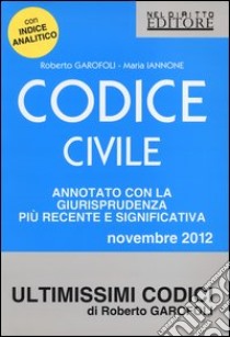 Codice civile. Annotato con la giurisprudenza più recente e significativa libro di Garofoli Roberto - Iannone Maria