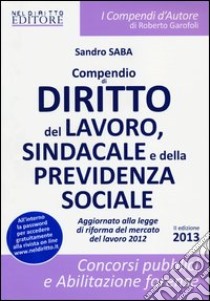 Compendio di diritto del lavoro, sindacale e della previdenza sociale libro di Saba Sandro