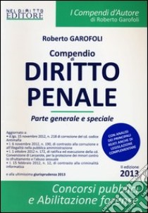 Compendio di diritto penale. Parte generale e speciale libro di Garofoli Roberto