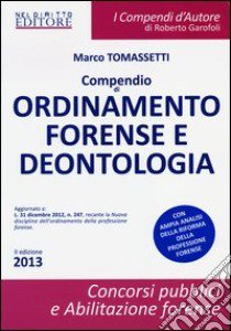 Compendio di ordinamento forense e deontologia libro di Tomassetti Marco