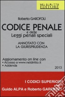 Codice penale e delle leggi penali speciali. Annotato con la giurisprudenza. Con aggiornamento online libro di Garofoli Roberto