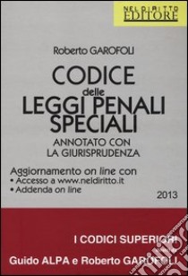 Codice delle leggi penali speciali. Annotato con la giurisprudenza. Con aggiornamento online libro di Garofoli Roberto