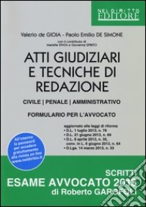 Atti giudiziari e tecniche di redazione. Civile, penale, amministrativo. Formulario per l'avvocato libro di De Gioia Valerio - De Simone Paolo E.