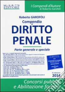 Compendio di diritto penale. Parte generale e speciale libro di Garofoli Roberto