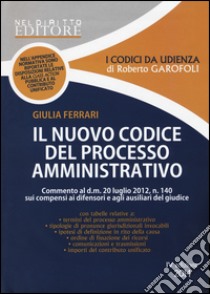 Il nuovo codice del processo amministrativo libro di Ferrari Giulia