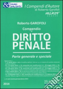 Compendio di diritto penale. Parte generale e speciale libro di Garofoli Roberto