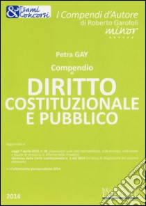 Compendio di dirito costituzionale e pubblico. Con aggiornamento online libro di Gay Petra